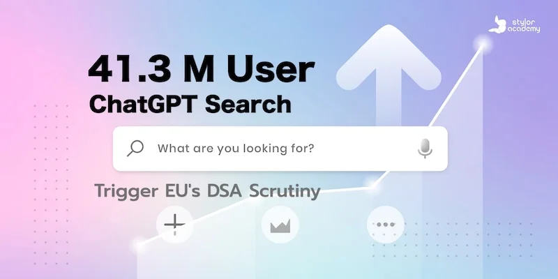ChatGPT Search พุ่งทะยาน! ผู้ใช้ EU ทะลุ 41.3 ล้าน — จับตาเข้มภายใต้กฎ DSA